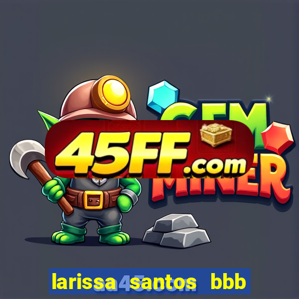 larissa santos bbb 23 pelada